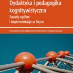 Dydaktyka i pedagogika kognitywistyczna. Zasady ogólne i implementacje w fizyce — okładka e-booka