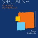 Tytuł: Dydaktyka specjalna. Od wzorca do interpretacji
Autor: Joanna Głodkowska
Wydawnictwo: Wydawnictwo Naukowe PWN
Formaty: MOBI, EPUB