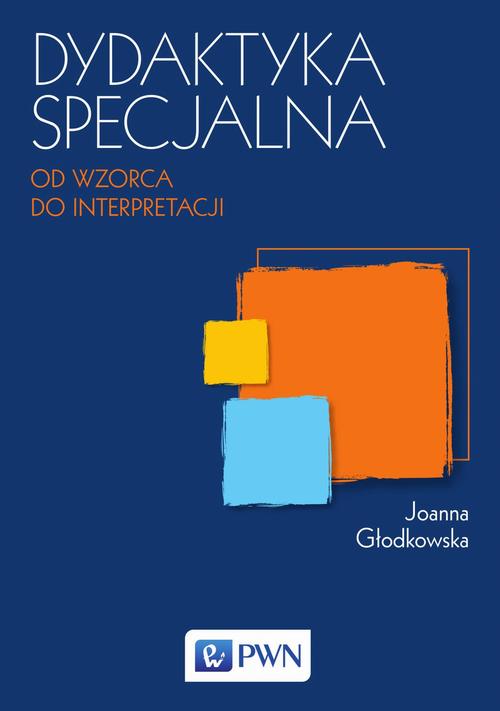 Tytuł: Dydaktyka specjalna. Od wzorca do interpretacji
Autor: Joanna Głodkowska
Wydawnictwo: Wydawnictwo Naukowe PWN
Formaty: MOBI, EPUB