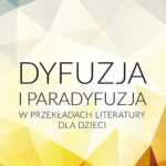 Dyfuzja i paradyfuzja w przekładach literatury dla dzieci — okładka e-booka