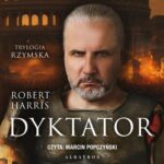 Tytuł: DYKTATOR
Autor: Robert Harris
Wydawnictwo: Albatros
Formaty: MP3