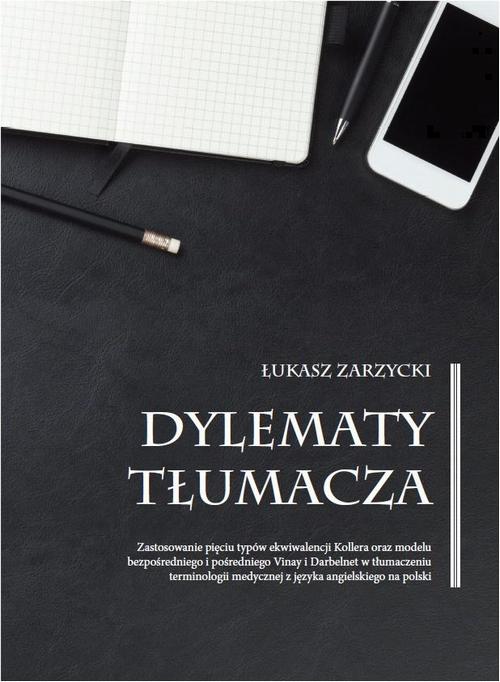 Tytuł: Dylematy tłumacza
Autor: Łukasz Zarzycki
Wydawnictwo: Silva Rerum
Formaty: PDF
