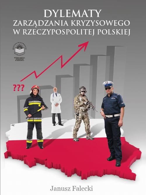 Tytuł: Dylematy zarządzania kryzysowego w Rzeczypospolitej Polskiej
Autor: Janusz Falecki
Wydawnictwo: Oficyna Wydawnicza Humanitas
Formaty: PDF