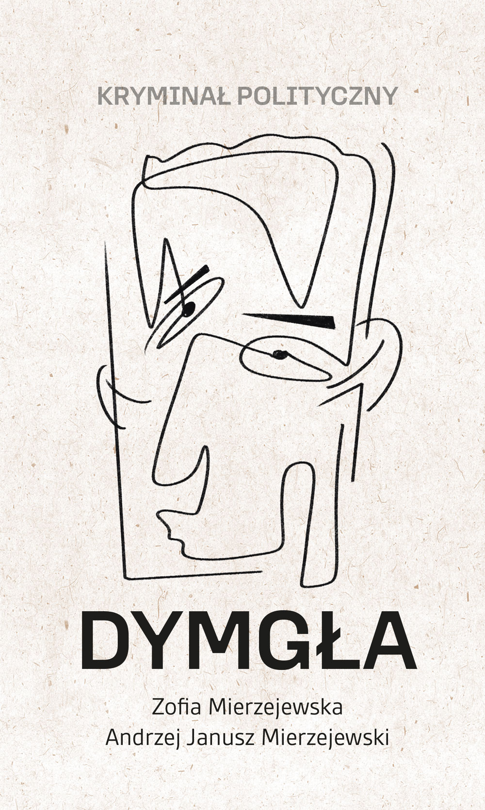 Tytuł: Dymgła. Kryminał polityczny
Autor: Zofia Mierzejewska, Andrzej Janusz Mierzejewski
Wydawnictwo: Sorus
Formaty: EPUB, PDF, MOBI