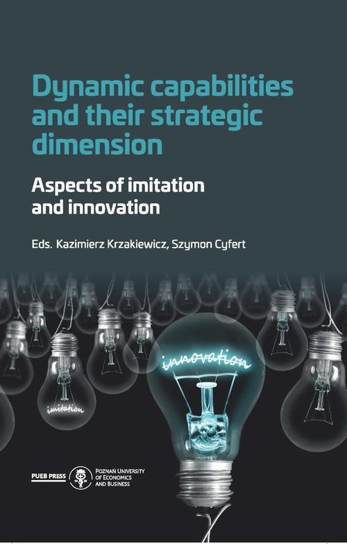 Tytuł: Dynamic capabilities and their strategic dimension. Aspects of imitation and innovation
Autor: 
Wydawnictwo: Uniwersytet Ekonomiczny w Poznaniu
Formaty: PDF