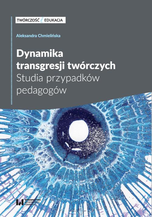 Tytuł: Dynamika transgresji twórczych
Autor: Aleksandra Chmielińska
Wydawnictwo: Wydawnictwo Uniwersytetu Łódzkiego
Formaty: PDF