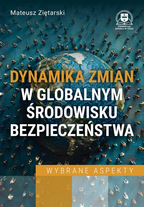 Tytuł: Dynamika zmian w globalnym środowisku bezpieczeństwa. Wybrane aspekty
Autor: Mateusz Ziętarski
Wydawnictwo: Elipsa Dom Wydawniczy i Handlowy
Formaty: PDF