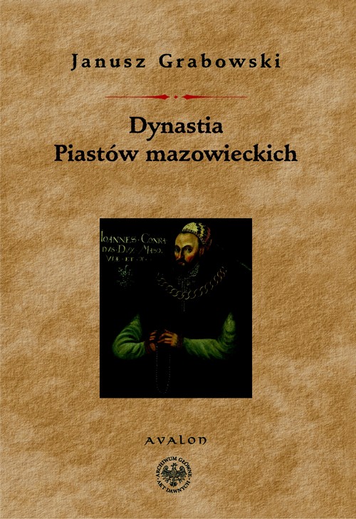 Tytuł: Dynastia Piastów mazowieckich
Autor: Janusz Grabowski
Wydawnictwo: Avalon
Formaty: PDF