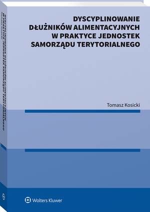 Tytuł: Dyscyplinowanie dłużników alimentacyjnych w praktyce jednostek samorządu terytorialnego
Autor: Tomasz Kosicki
Wydawnictwo: Wolters Kluwer
Formaty: PDF