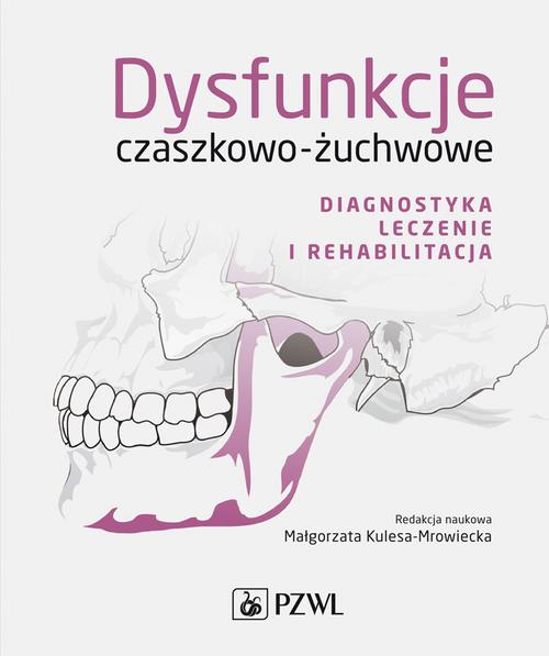 Dysfunkcje czaszkowo-żuchwowe. Diagnostyka, leczenie i rehabilitacja — okładka e-booka