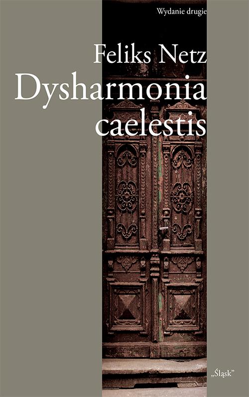 Tytuł: Dysharmonia caelestis
Autor: Feliks Netz
Wydawnictwo: Śląsk Sp z o.o.Wydawnictwo Naukowe
Formaty: PDF