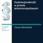 Dyskrecjonalność w prawie antymonopolowym — okładka e-booka