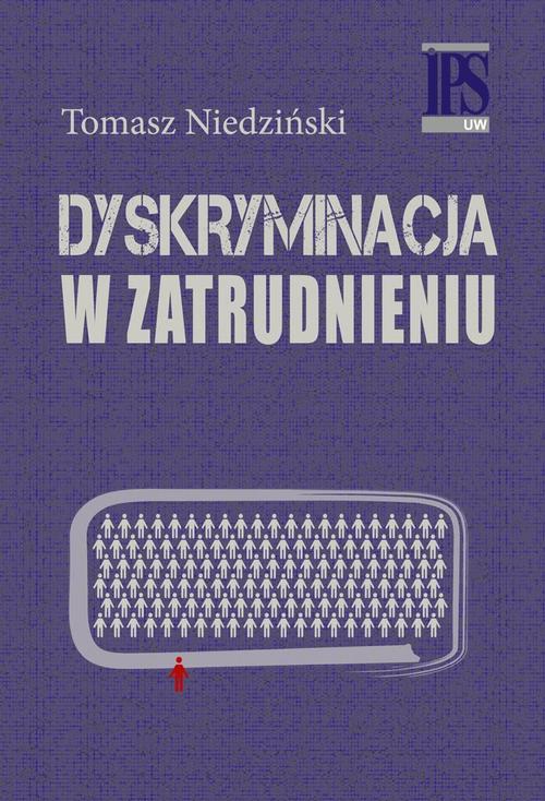 Tytuł: Dyskryminacja w zatrudnieniu
Autor: Tomasz Niedziński
Wydawnictwo: Aspra
Formaty: PDF