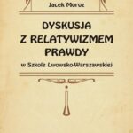 Dyskusja z relatywizmem prawdy w Szkole Lwowsko-Warszawskiej — okładka e-booka