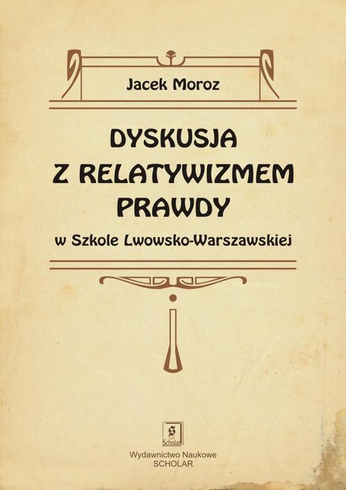 Dyskusja z relatywizmem prawdy w Szkole Lwowsko-Warszawskiej — okładka e-booka