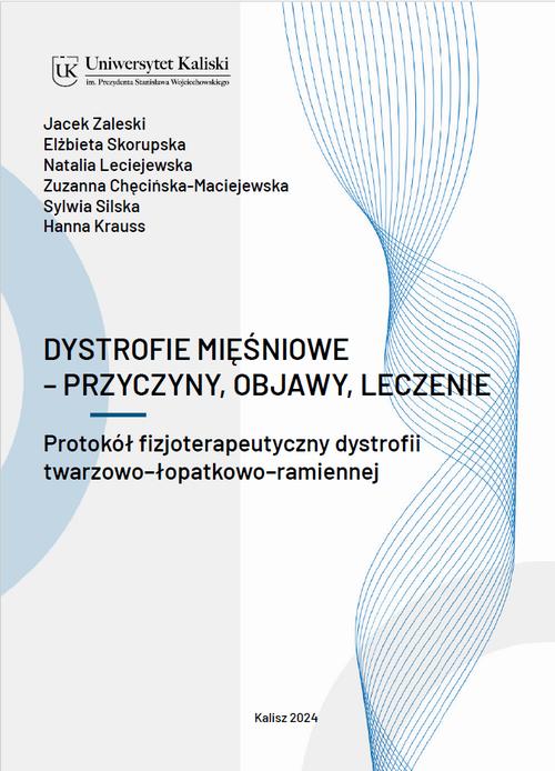 Tytuł: Dystrofie mięśniowe – przyczyny, objawy, leczenie. Protokół fizjoterapeutyczny dystrofii twarzowo – łopatkowo – ramiennej
Autor: Jacek Zaleski, Elżbieta Skorupska, Natalia Leciejewska, Zuzanna Chęcińska-Maciejewska, Sylwia Silska, Hanna Krauss
Wydawnictwo: Uniwersytet Kaliski im. Prezydenta Stanisława Wojciechowskiego
Formaty: PDF