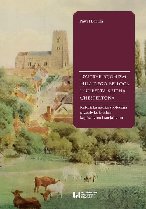 Tytuł: Dystrybucjonizm Hilairego Belloca i Gilberta Keitha Chestertona
Autor: Paweł Boruta
Wydawnictwo: Wydawnictwo Uniwersytetu Łódzkiego
Formaty: PDF
