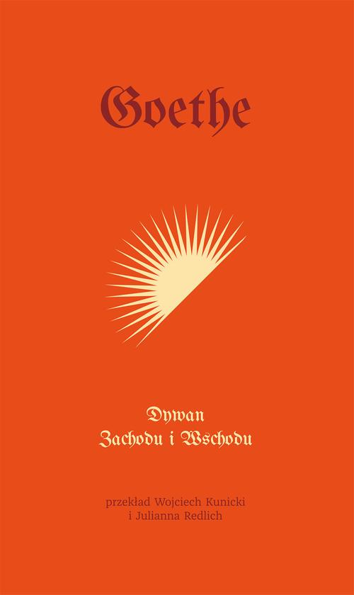 Tytuł: DYWAN ZACHODU I WSCHODU
Autor: Johann Wolfgang von Goethe
Wydawnictwo: Fundacja Cieszkowskiego
Formaty: MOBI, EPUB