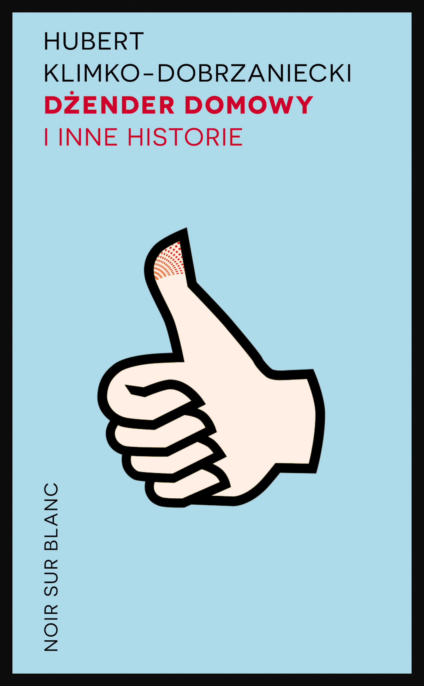 Tytuł: Dżender domowy i inne historie
Autor: Hubert Klimko-Dobrzaniecki
Wydawnictwo: Noir sur Blanc
Formaty: EPUB, MOBI