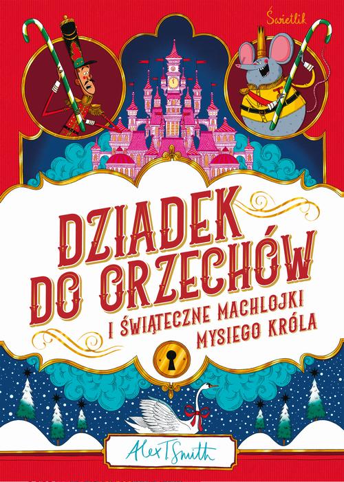 Tytuł: Dziadek do orzechów i świąteczne machlojki Mysiego Króla
Autor: Alex T. Smith
Wydawnictwo: Świetlik
Formaty: EPUB, MOBI