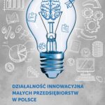 Tytuł: Działalność innowacyjna małych przedsiębiorstw w Polsce
Autor: Agnieszka Kuś
Wydawnictwo: Wydawnictwo Naukowe UMK
Formaty: PDF
