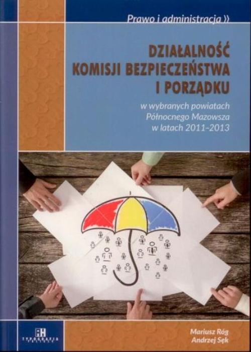 Tytuł: Działalność komisji bezpieczeństwa i porządku w wybranych powiatach Północnego Mazowsza w latach 2011-2013
Autor: Mariusz Róg, Andrzej Sęk
Wydawnictwo: Akademia Humanistyczna
Formaty: PDF