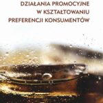 Tytuł: Działania promocyjne w kształtowaniu preferencji konsumentów
Autor: Anna Irena Szymańska
Wydawnictwo: Uniwersytet Pedagogiczny w Krakowie
Formaty: PDF