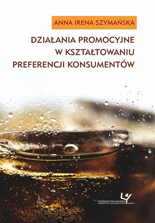 Tytuł: Działania promocyjne w kształtowaniu preferencji konsumentów
Autor: Anna Irena Szymańska
Wydawnictwo: Uniwersytet Pedagogiczny w Krakowie
Formaty: PDF