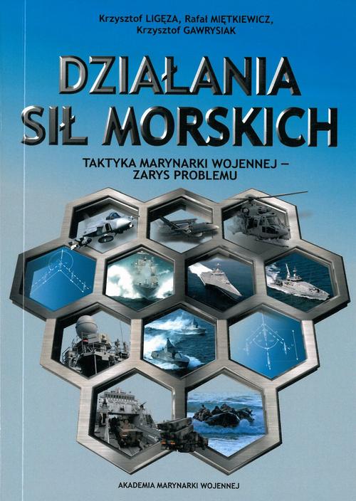 Tytuł: Działania sił morskich
Autor: Krzysztof Ligęza, Rafał Miętkiewicz, Krzysztof Gawrysiak
Wydawnictwo: Akademia Marynarki Wojennej
Formaty: PDF