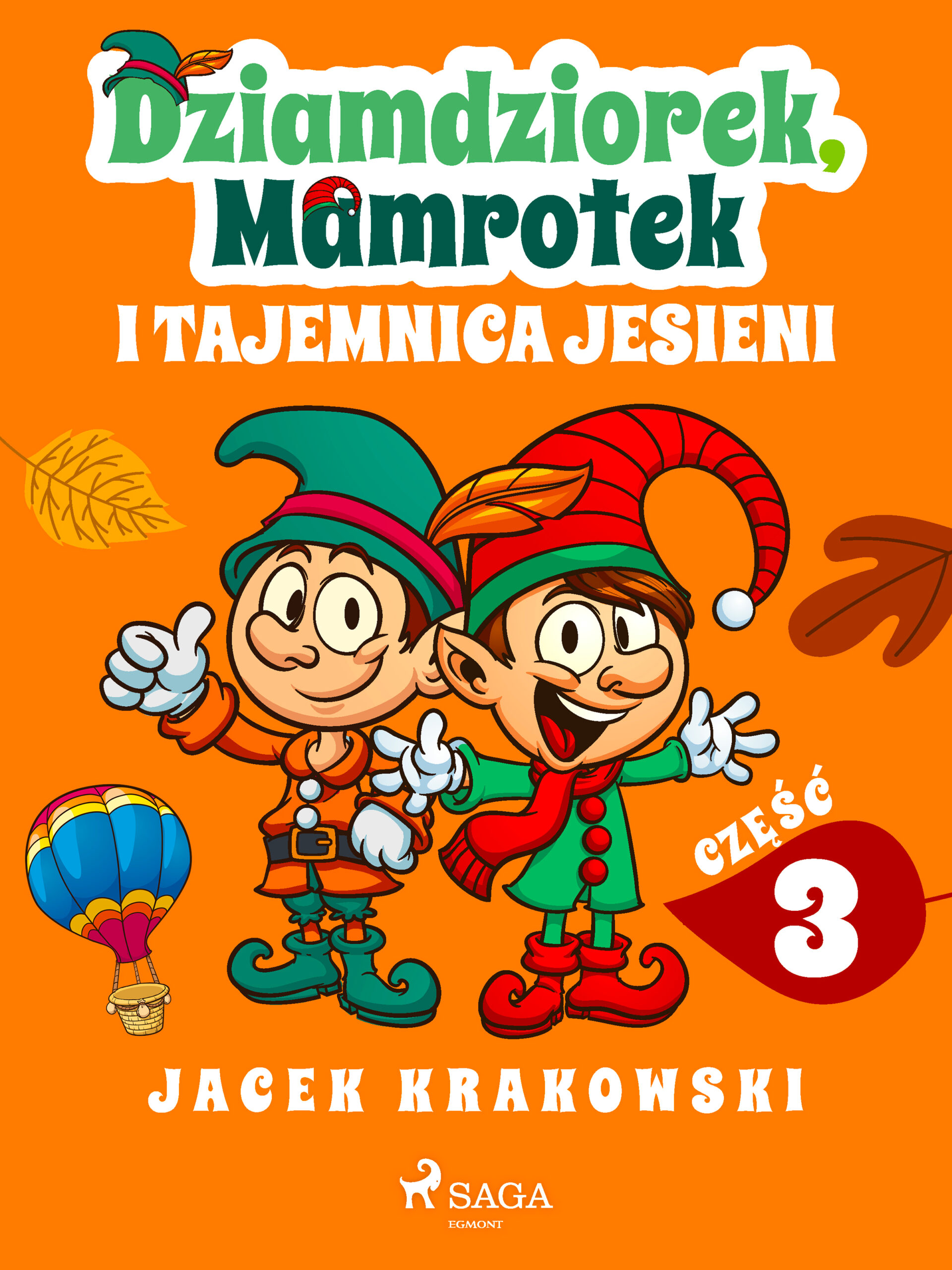 Tytuł: Dziamdziorek, Mamrotek i tajemnica jesieni
Autor: Jacek Krakowski
Wydawnictwo: SAGA Egmont
Formaty: EPUB, MOBI