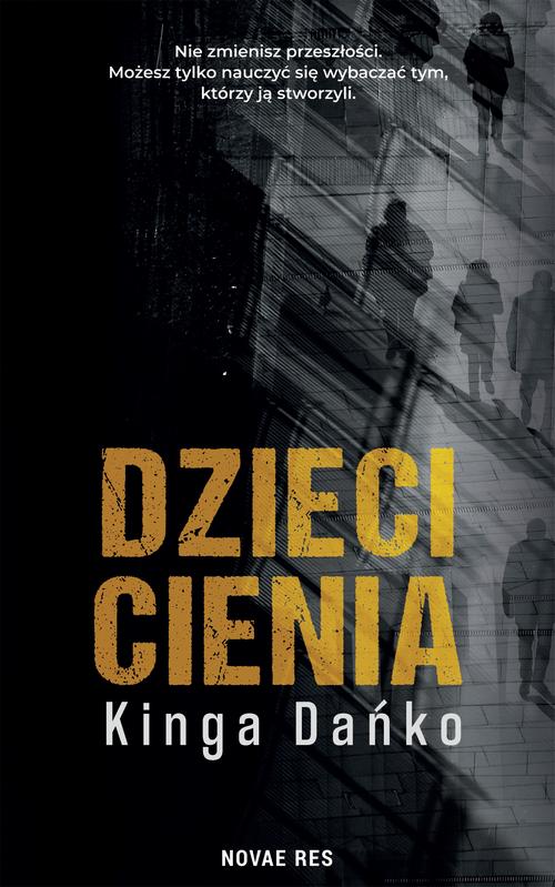 Tytuł: Dzieci cienia
Autor: Kinga Dańko
Wydawnictwo: Novae Res
Formaty: MOBI, EPUB