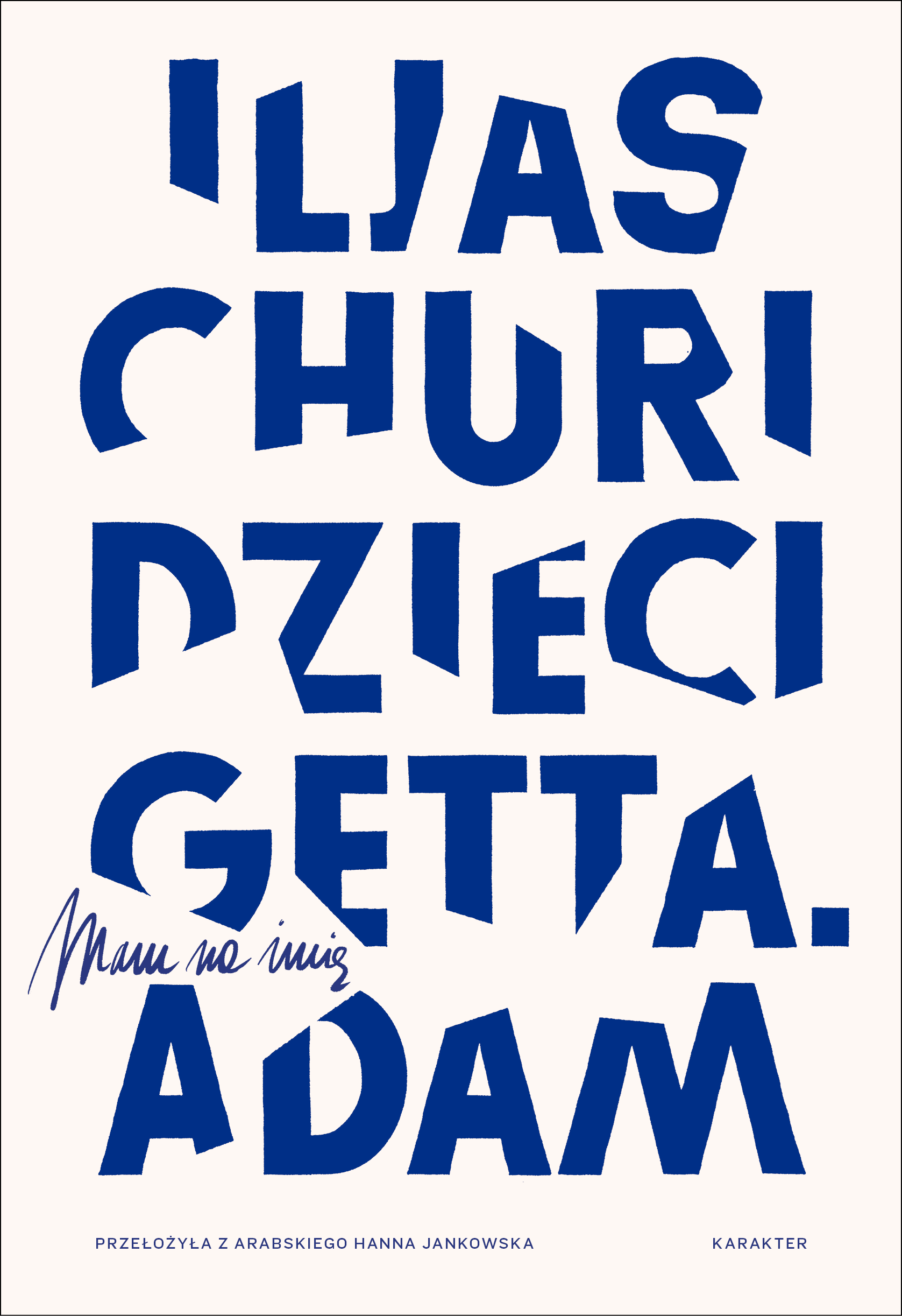Tytuł: Dzieci getta. Mam na imię Adam
Autor: Iljas Churi
Wydawnictwo: Karakter
Formaty: EPUB, MOBI