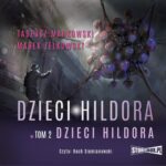 Tytuł: Dzieci Hildora. Tom 2. Dzieci Hildora
Autor: Tadeusz Markowski, Marek Żelkowski
Wydawnictwo: Storybox
Formaty: MP3