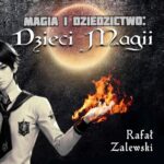 Tytuł: Dzieci magii. Magia i dziedzictwo
Autor: Rafał Zalewski
Wydawnictwo: Estymator
Formaty: MP3