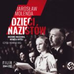 Tytuł: Dzieci nazistów
Autor: Jarosław Molenda
Wydawnictwo: Storybox
Formaty: MP3