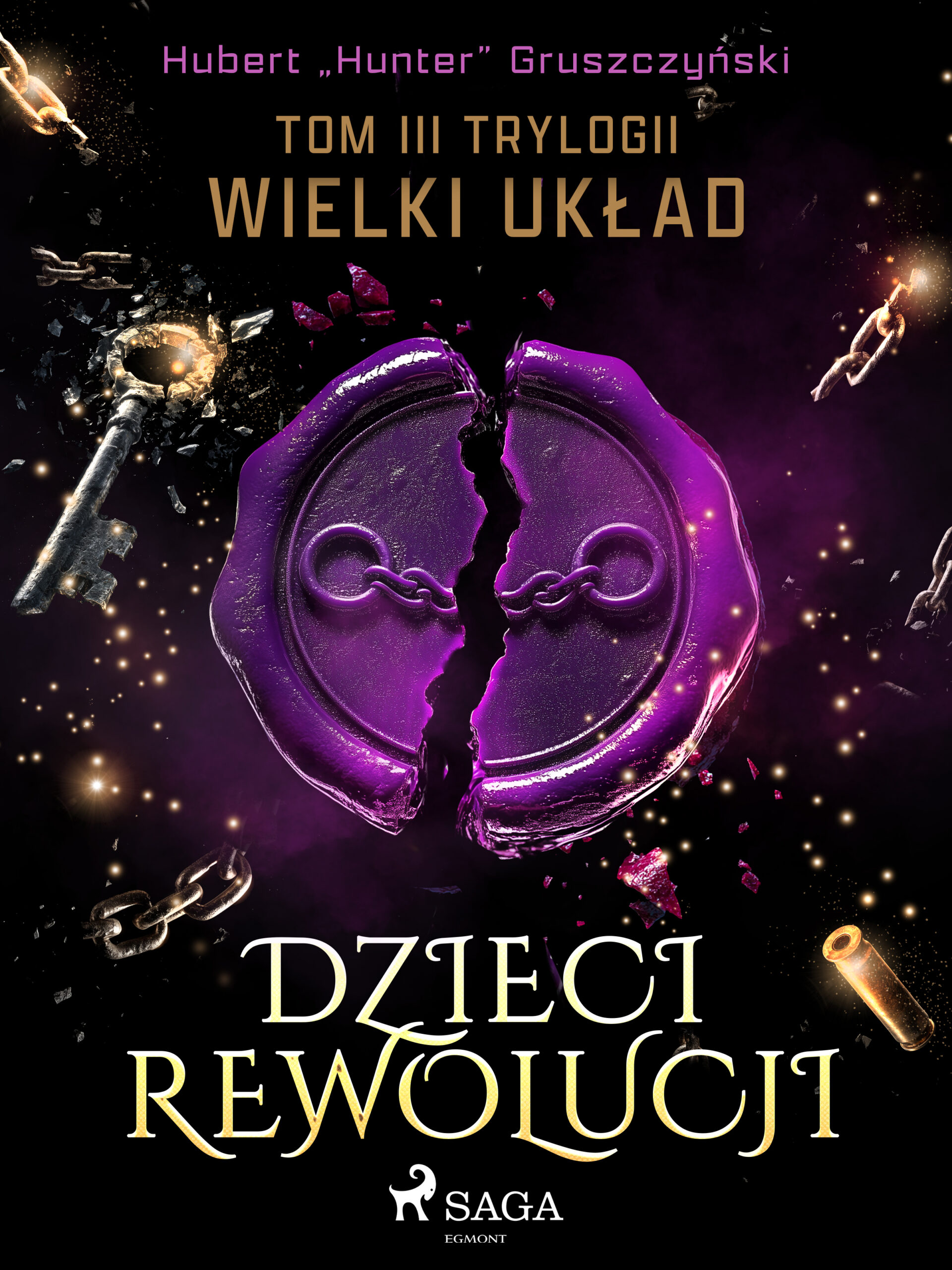 Tytuł: Dzieci Rewolucji. Tom III trylogii Wielki układ (#3)
Autor: Hubert „Hunter” Gruszczyński
Wydawnictwo: Saga Egmont
Formaty: EPUB, MOBI