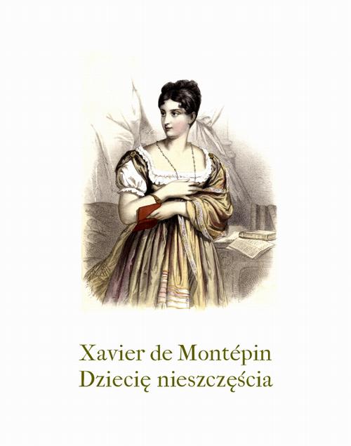Tytuł: Dziecię nieszczęścia
Autor: Xavier De Montépin
Wydawnictwo: Armoryka
Formaty: MOBI, EPUB