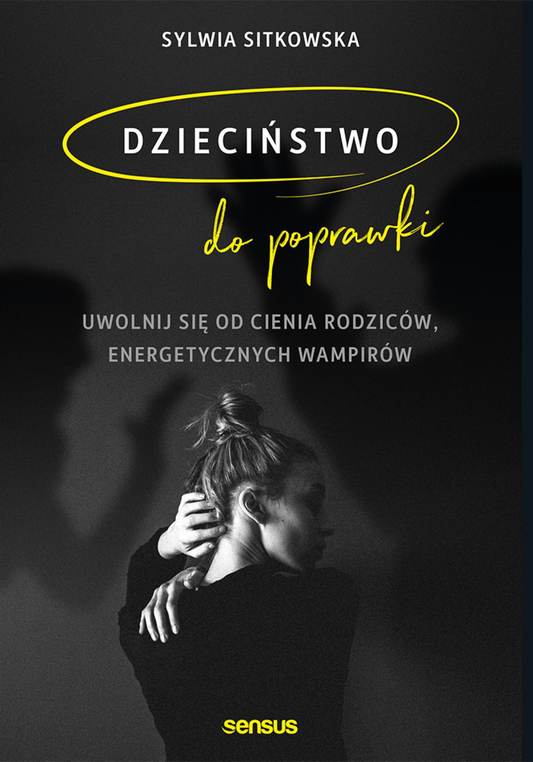 Tytuł: Dzieciństwo do poprawki. Uwolnij się od cienia rodziców, energetycznych wampirów
Autor: Sylwia Sitkowska
Wydawnictwo: Sensus
Formaty: EPUB, PDF, MOBI