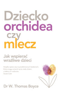 Dziecko orchidea czy mlecz. Jak wspierać wrażliwe dzieci — okładka e-booka