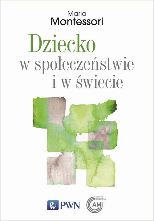 Tytuł: Dziecko w społeczeństwie i w świecie
Autor: Maria Montessori
Wydawnictwo: Wydawnictwo Naukowe PWN
Formaty: MOBI, EPUB