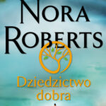 Tytuł: Dziedzictwo dobra
Autor: Nora Roberts
Wydawnictwo: Świat Książki
Formaty: EPUB, MOBI