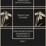 Dziedzictwo rzemiosła artystycznego – tradycyjne techniki oraz nowoczesna konserwacja i restauracja. Tom 1 — okładka e-booka