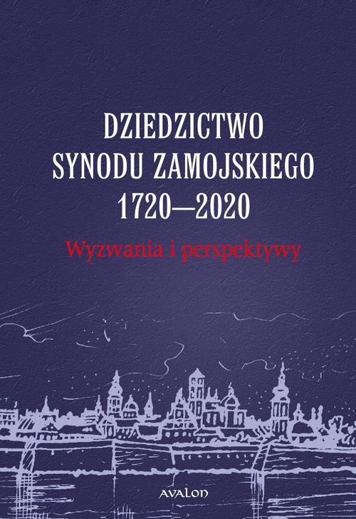 Dziedzictwo Synodu Zamojskiego 1720-2020 Wyzwania i perspektywy — okładka e-booka