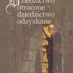 Tytuł: Dziedzictwo utracone - dziedzictwo odzyskane
Autor: Anna Kamler, Dorota Pietrzkiewicz
Wydawnictwo: Aspra
Formaty: PDF