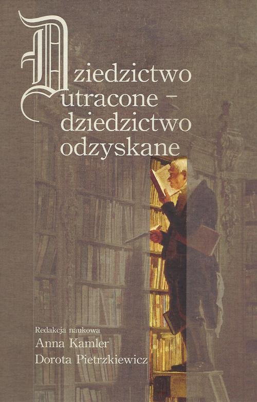 Tytuł: Dziedzictwo utracone - dziedzictwo odzyskane
Autor: Anna Kamler, Dorota Pietrzkiewicz
Wydawnictwo: Aspra
Formaty: PDF