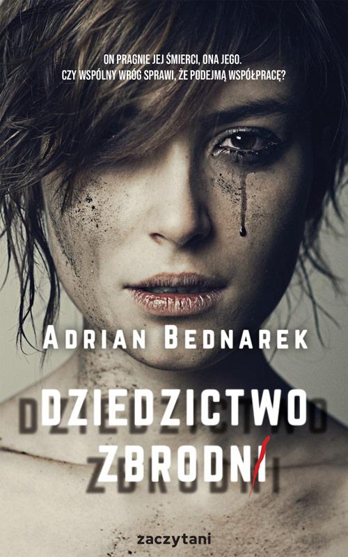 Tytuł: Dziedzictwo zbrodni
Autor: Adrian Bednarek
Wydawnictwo: Zaczytani
Formaty: EPUB, MOBI