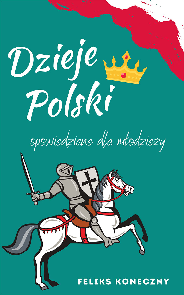 Tytuł: Dzieje Polski opowiedziane dla młodzieży
Autor: Feliks Koneczny
Wydawnictwo: Miasto Książek
Formaty: EPUB, MOBI