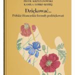 Tytuł: Dziękować… Polskie i francuskie formuły podziękowań
Autor: Piotr Krzyżanowski, Kamila Łobko-Koziej
Wydawnictwo: UMCS
Formaty: PDF