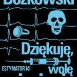 Tytuł: Dziękuję, wolę więzienie
Autor: Jeremi Bożkowski
Wydawnictwo: Estymator
Formaty: PDF, EPUB, MOBI