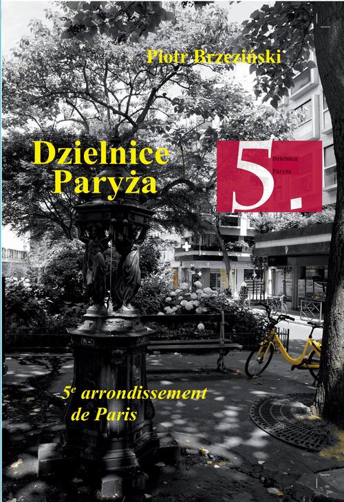 Tytuł: Dzielnice Paryża. 5. Dzielnica Paryża
Autor: Piotr Brzeziński
Wydawnictwo: Our Dermatology Online
Formaty: PDF